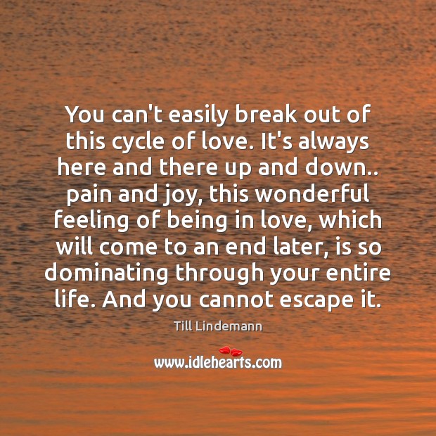 You can’t easily break out of this cycle of love. It’s always Image
