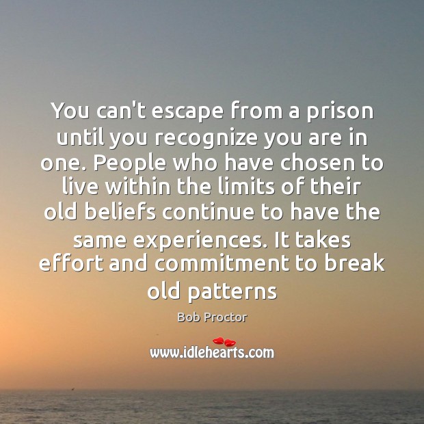 You can’t escape from a prison until you recognize you are in Image