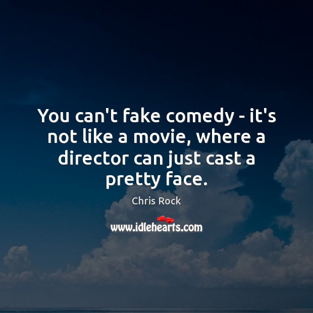 You can’t fake comedy – it’s not like a movie, where a Image