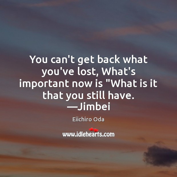 You can’t get back what you’ve lost, What’s important now is “What Image