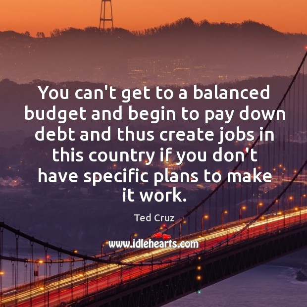You can’t get to a balanced budget and begin to pay down Image