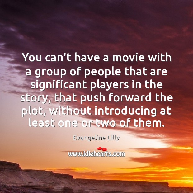 You can’t have a movie with a group of people that are Image
