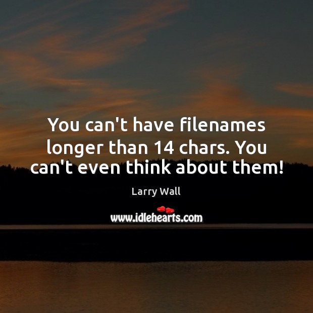 You can’t have filenames longer than 14 chars. You can’t even think about them! Image