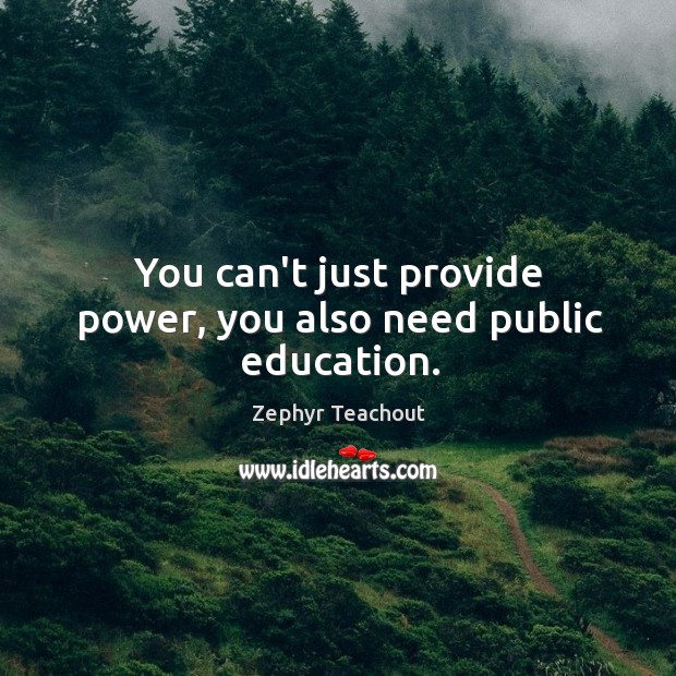 You can’t just provide power, you also need public education. Image