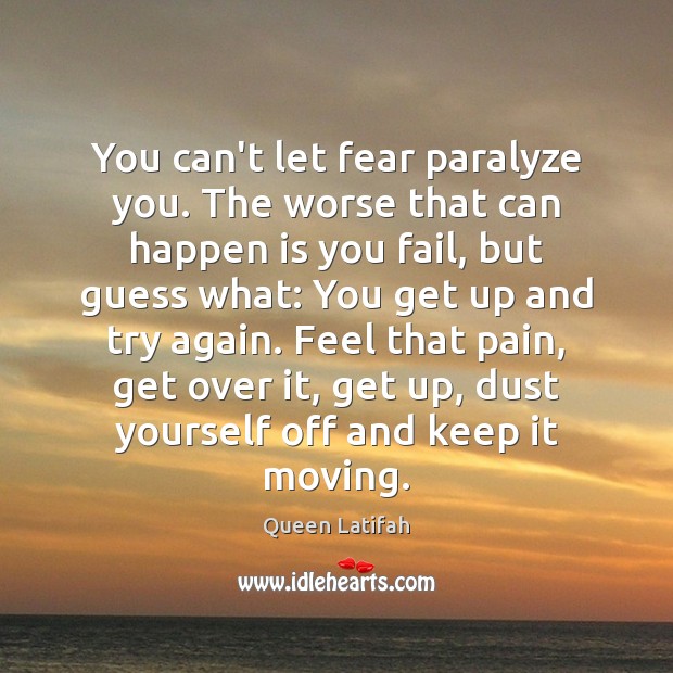 You can’t let fear paralyze you. The worse that can happen is Try Again Quotes Image