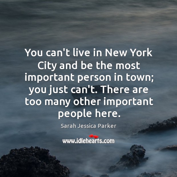You can’t live in New York City and be the most important Image