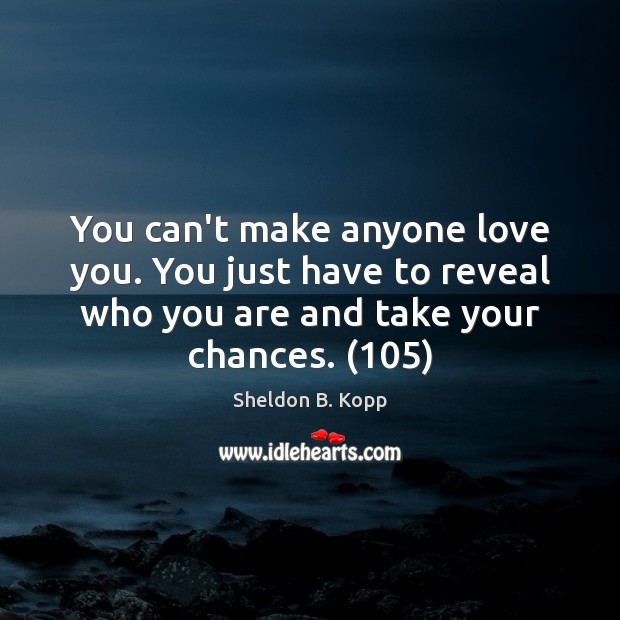 You can’t make anyone love you. You just have to reveal who Image