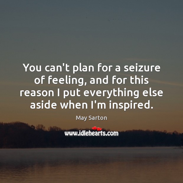 You can’t plan for a seizure of feeling, and for this reason Image