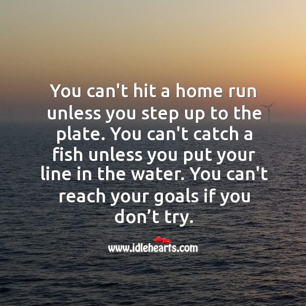 You can’t reach your goals if you don’t try. Goal Quotes Image