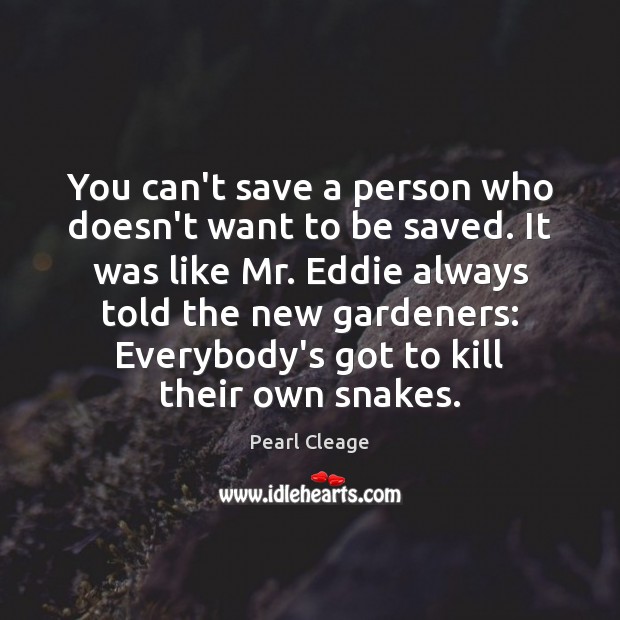 You can’t save a person who doesn’t want to be saved. It Pearl Cleage Picture Quote