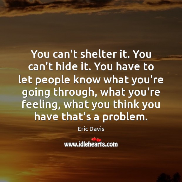 You can’t shelter it. You can’t hide it. You have to let Image