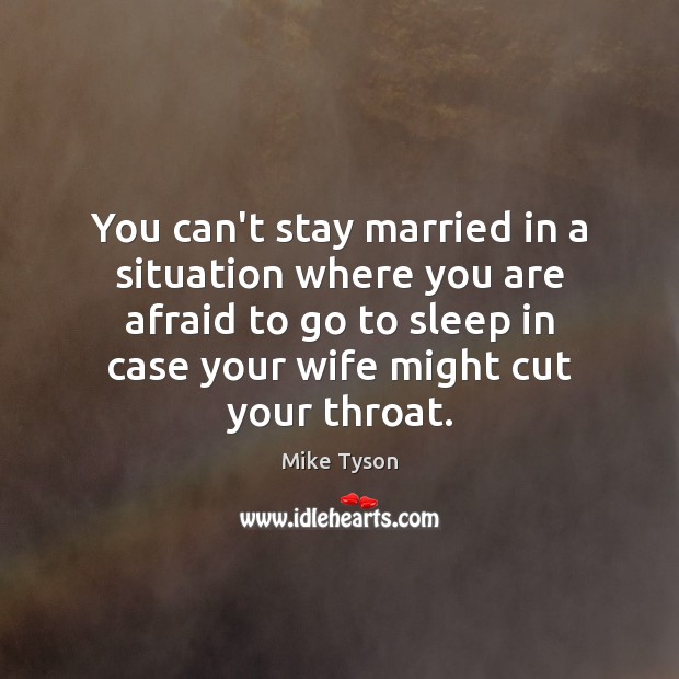 You can’t stay married in a situation where you are afraid to Image
