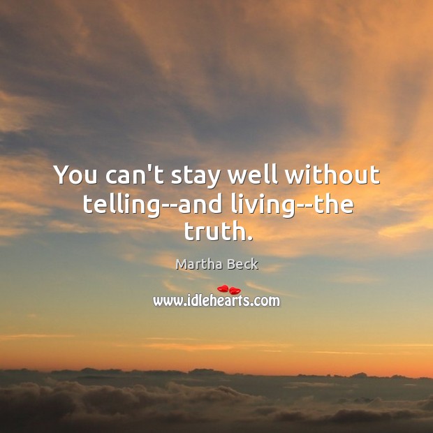 You can’t stay well without telling–and living–the truth. Image