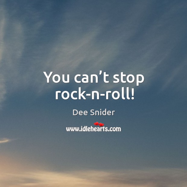 You can’t stop rock-n-roll! Image
