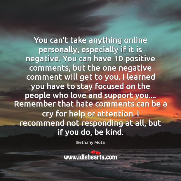You can’t take anything online personally, especially if it is negative. You People Quotes Image
