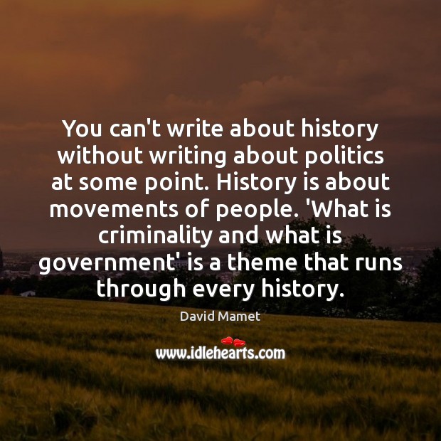 You can’t write about history without writing about politics at some point. Image