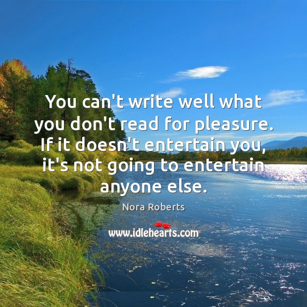 You can’t write well what you don’t read for pleasure. If it Image