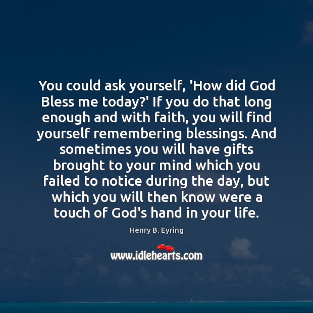 You could ask yourself, ‘How did God Bless me today?’ If Image