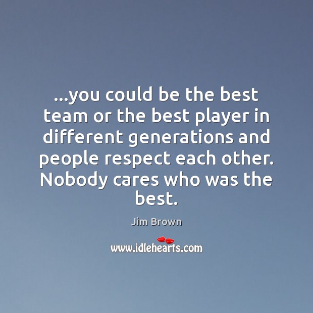 …you could be the best team or the best player in different Image