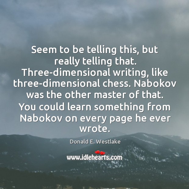 You could learn something from nabokov on every page he ever wrote. Donald E. Westlake Picture Quote