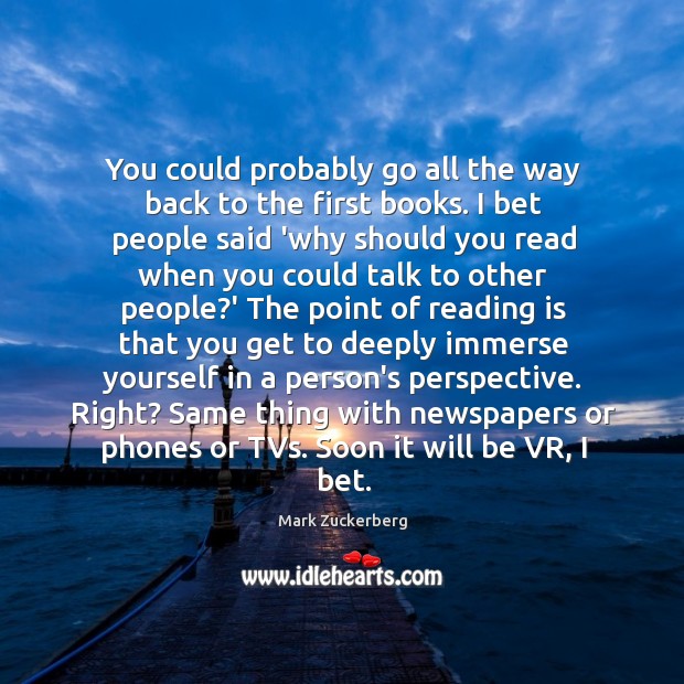 You could probably go all the way back to the first books. Mark Zuckerberg Picture Quote