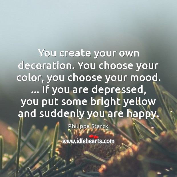 You create your own decoration. You choose your color, you choose your Image