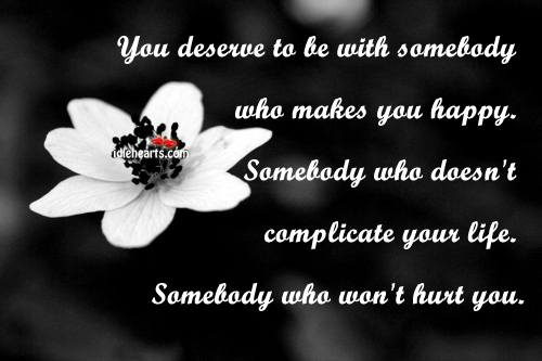 You deserve to be with somebody who makes Image