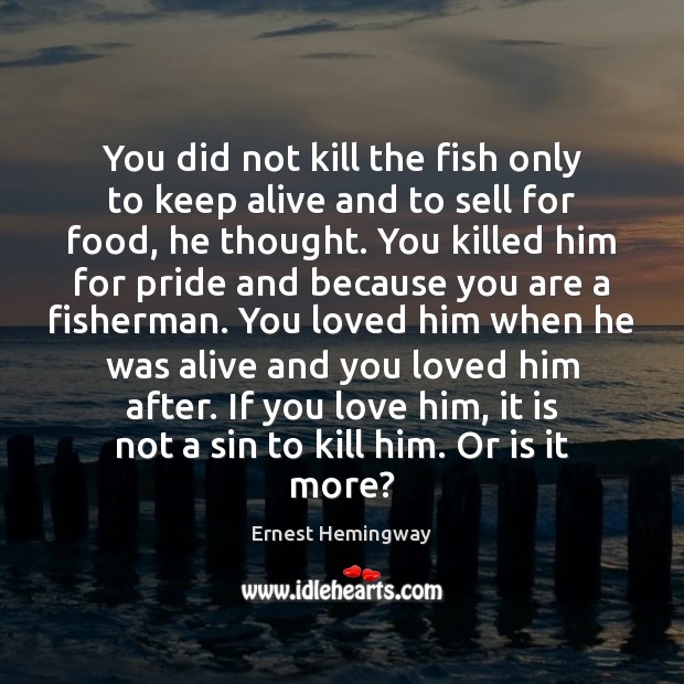 You did not kill the fish only to keep alive and to Image