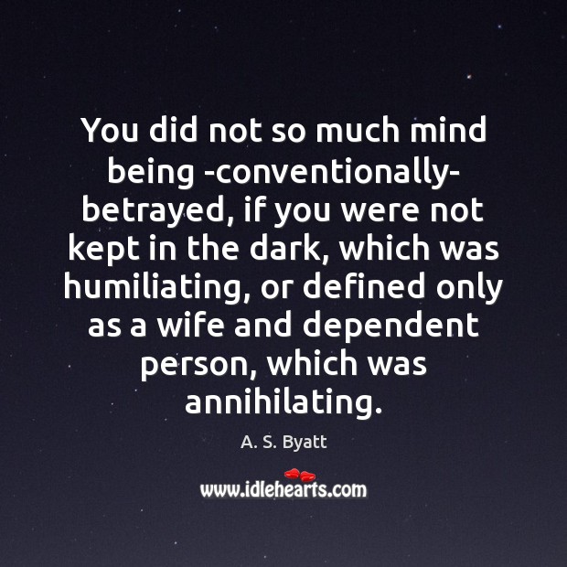 You did not so much mind being -conventionally- betrayed, if you were Image