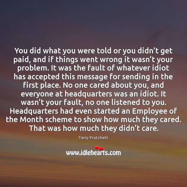 You did what you were told or you didn’t get paid, and Terry Pratchett Picture Quote
