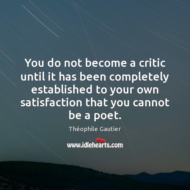 You do not become a critic until it has been completely established Image
