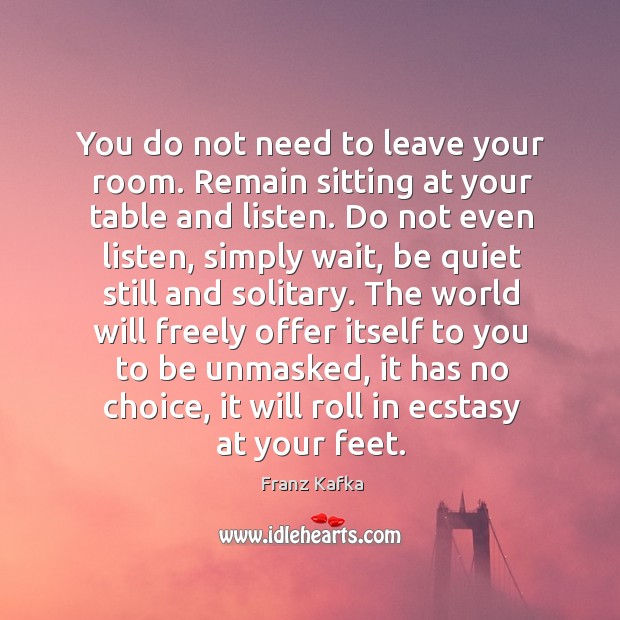 You do not need to leave your room. Remain sitting at your table and listen. Image