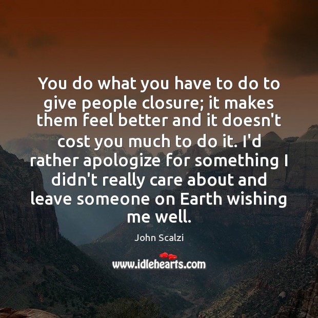 You do what you have to do to give people closure; it Image