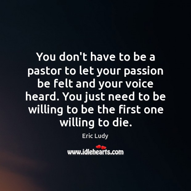 You don’t have to be a pastor to let your passion be Eric Ludy Picture Quote