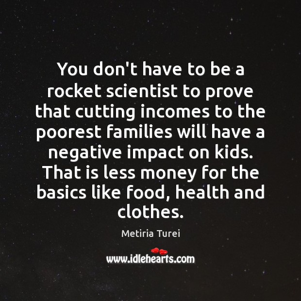 You don’t have to be a rocket scientist to prove that cutting Metiria Turei Picture Quote