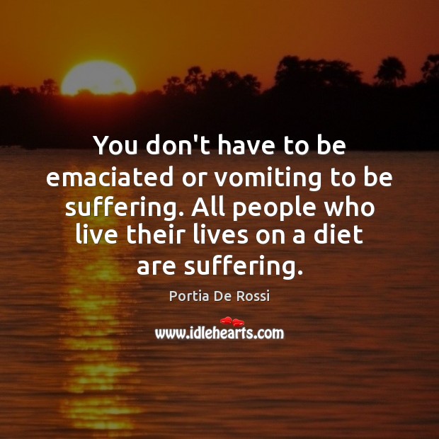 You don’t have to be emaciated or vomiting to be suffering. All Image