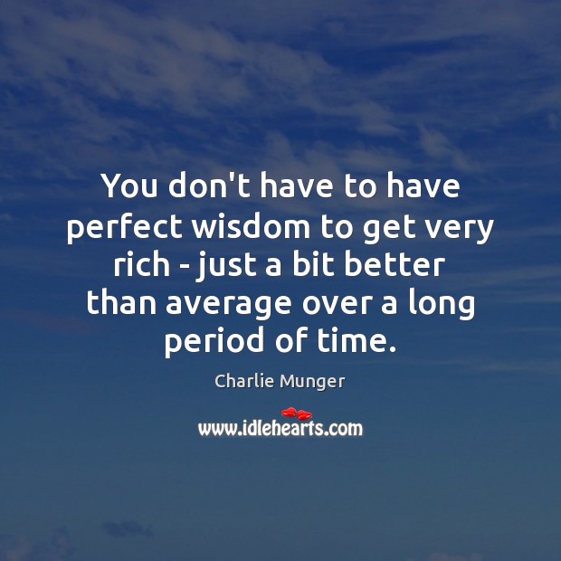 You don’t have to have perfect wisdom to get very rich – Image