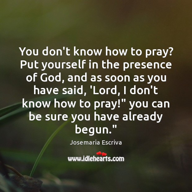 You don’t know how to pray? Put yourself in the presence of Image