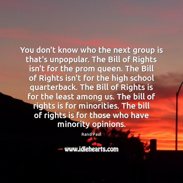 You don’t know who the next group is that’s unpopular. The Bill Rand Paul Picture Quote