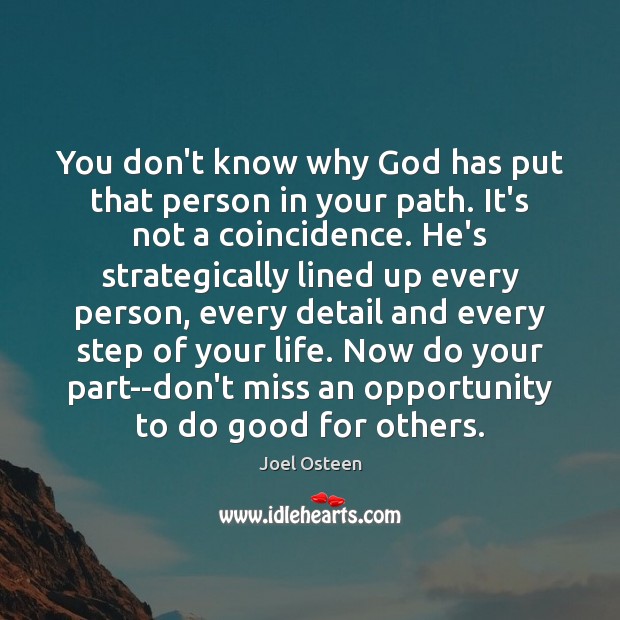 You don’t know why God has put that person in your path. Good Quotes Image