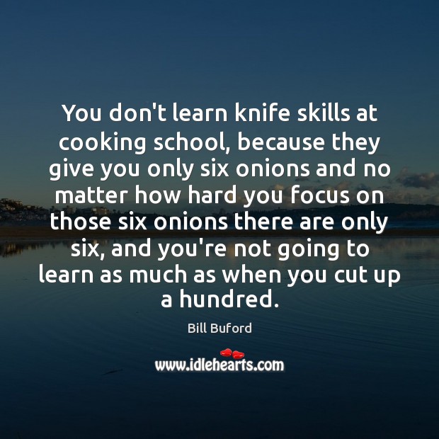 You don’t learn knife skills at cooking school, because they give you Image