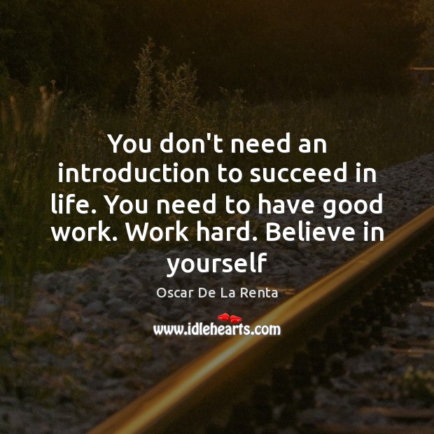 You don’t need an introduction to succeed in life. You need to Believe in Yourself Quotes Image