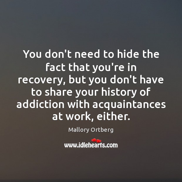 You don’t need to hide the fact that you’re in recovery, but Image