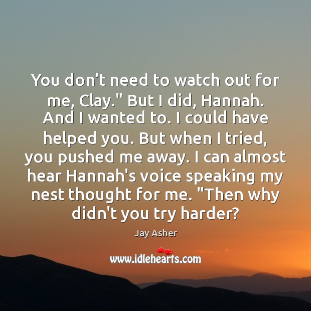 You don’t need to watch out for me, Clay.” But I did, Image