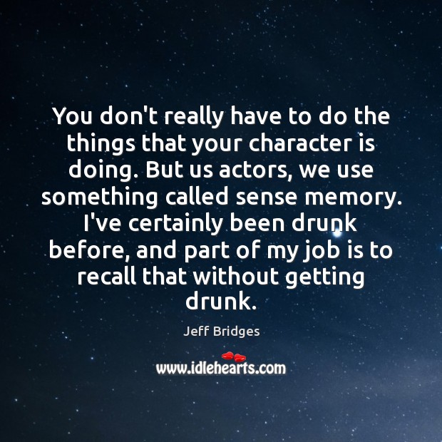 You don’t really have to do the things that your character is Character Quotes Image
