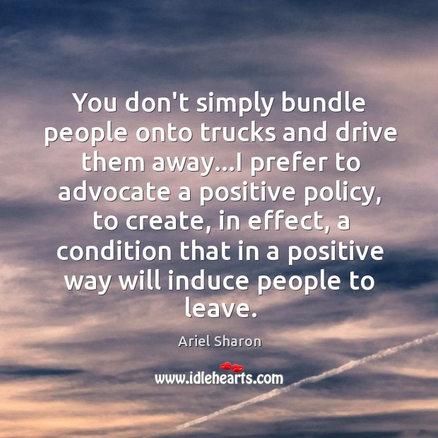 You don’t simply bundle people onto trucks and drive them away…I Image