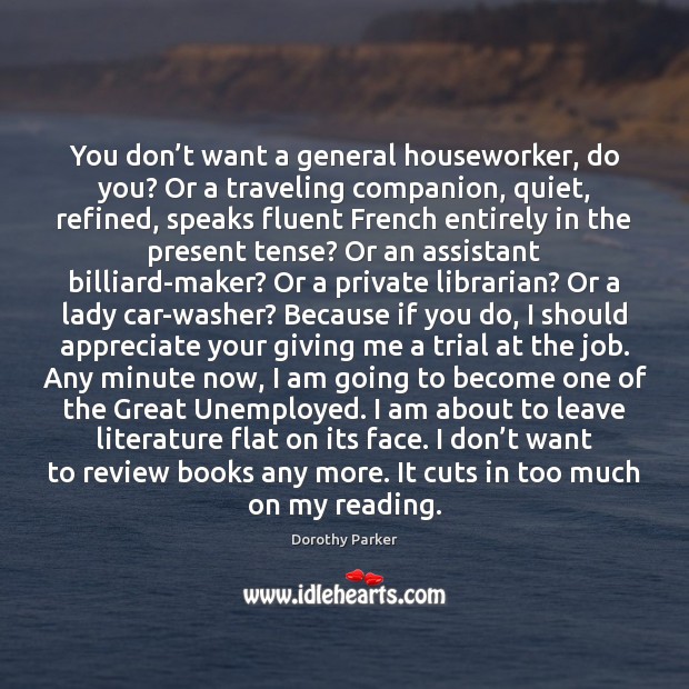 You don’t want a general houseworker, do you? Or a traveling Image