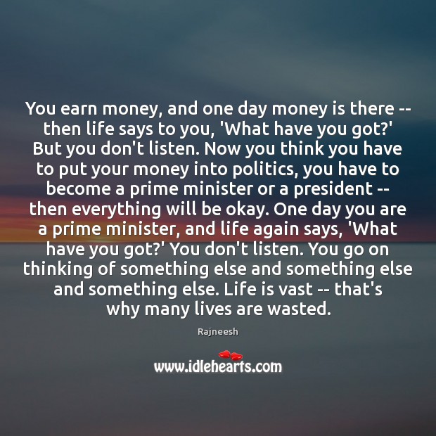 You earn money, and one day money is there — then life Image