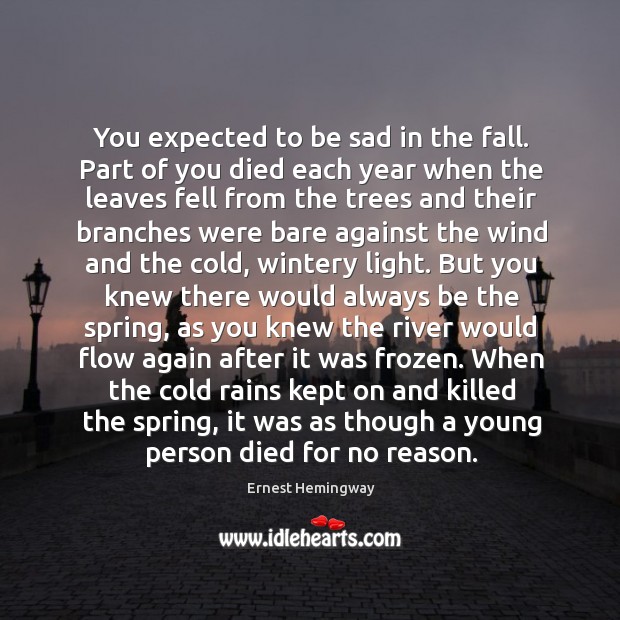 You expected to be sad in the fall. Part of you died Image