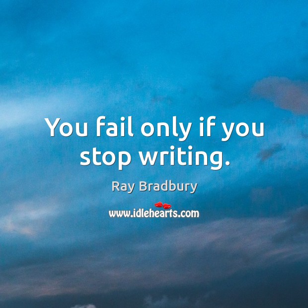 You fail only if you stop writing. Image